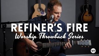 Worship Throwback - Refiner's Fire (acoustic) - Brian Doerksen, Vineyard Worship chords