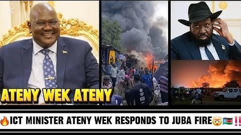 INFORMATION MINISTER ATENY WEK ADDRESSES JUBA FIRE🔥(AT CUSTOM MARKET) ON SSBC🇸🇸‼️