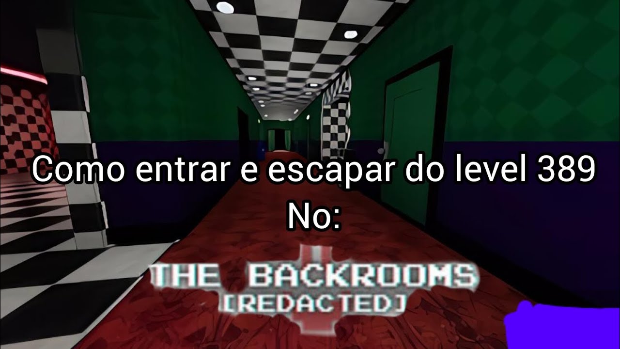 Backrooms [Redacted] como entrar e escapar do level 389 - YouTube