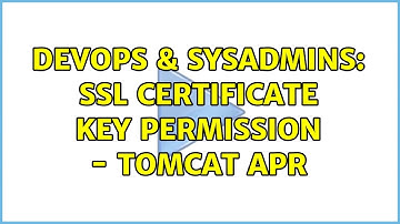 DevOps & SysAdmins: SSL certificate key permission - Tomcat APR