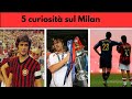 “5 CURIOSITÀ INCREDIBILI sul MILAN che (forse) non conoscevi 🔴⚫