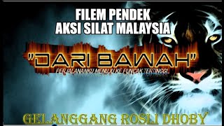 FILEM PENDEK : DARI BAWAH - PERJALANAN MENUJU KE PUNCAK (SILAT GAYONG ROSLI DHOBY)