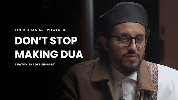 Your Dua Is More Powerful Than You Know -- Shaykh Shadee Elmasry