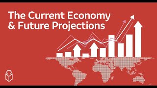 The Current Economy and Future Projections