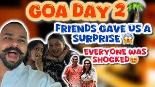 Goa Day 2🌴Friends Gave Us a Surprise 😱Everyone Shocked 😳 | Authentic Goan Thali & Chapora Nightlife😍