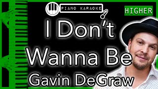 Video thumbnail of "I Don't Wanna Be (HIGHER +3) - Gavin DeGraw - Piano Karaoke Instrumental"