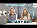 Tutors react to the may sat  expert analysis and tips