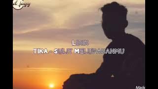 Lirik Tika-Sulit Melupakanmu