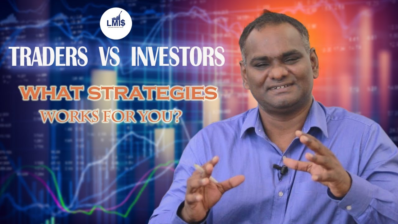 Traders vs Investors, What Strategies Works For You ? |  Share Market | Let's Make Investment Simple