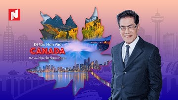 Đi sâu hơn vào CANADA - Nguyễn Ngọc Ngạn
