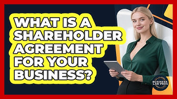 What Is A Shareholder Agreement For Your Business? - Business Law Pros