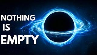 Why Empty Space Is Not Actually Empty
