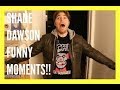 SHANE DAWSON FUNNY MOMENTS!!