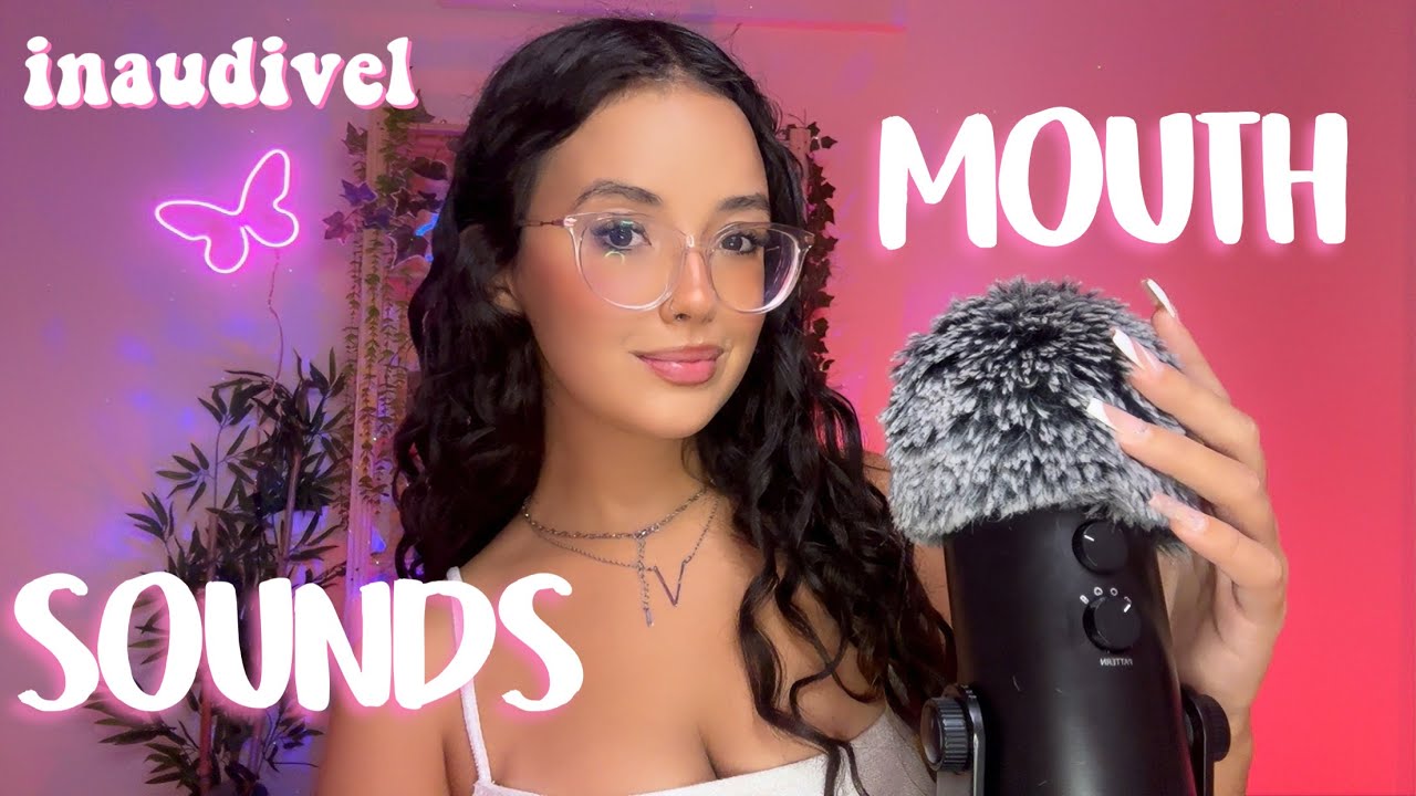 ASMR - SONS DE BOCA e INAUDÍVEL 💋| mouth sounds