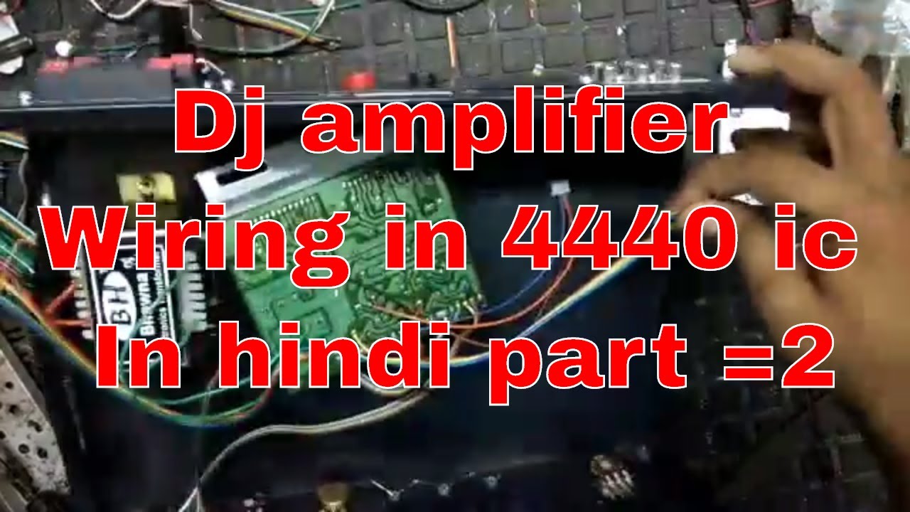 dj amplifier wiring in 4440 ic in hindi part =2 YouTube
