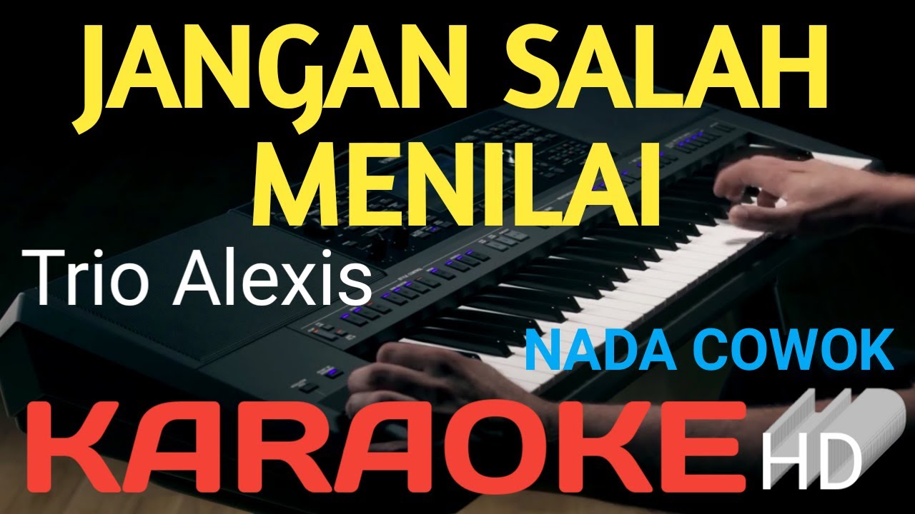 JANGAN SALAH MENILAIKU (COWOK) TRIO ALEXIS KARAOKE LIRIK YouTube