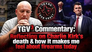 TGV³ Commentary: Reflecting on Charlie Kirk's death & how it makes me feel about firearms today