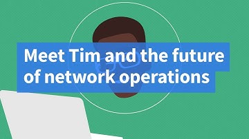 Meet Tim and the Future of Network Operations