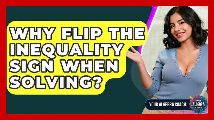 Why Flip The Inequality Sign When Solving? - Your Algebra Coach
