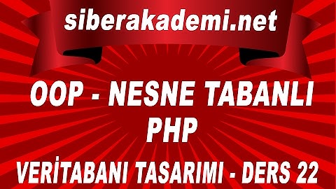 OOP - Nesne Tabanlı Php - Veritabanı Tasarımı - Ders 22