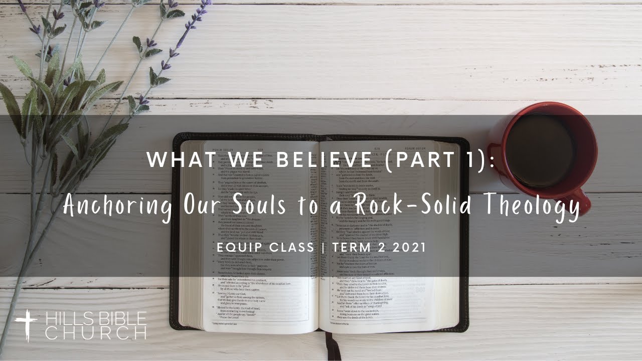 EQUIP Class 2021: Term 2, Lesson 1 | What We Believe (Part 1 ...