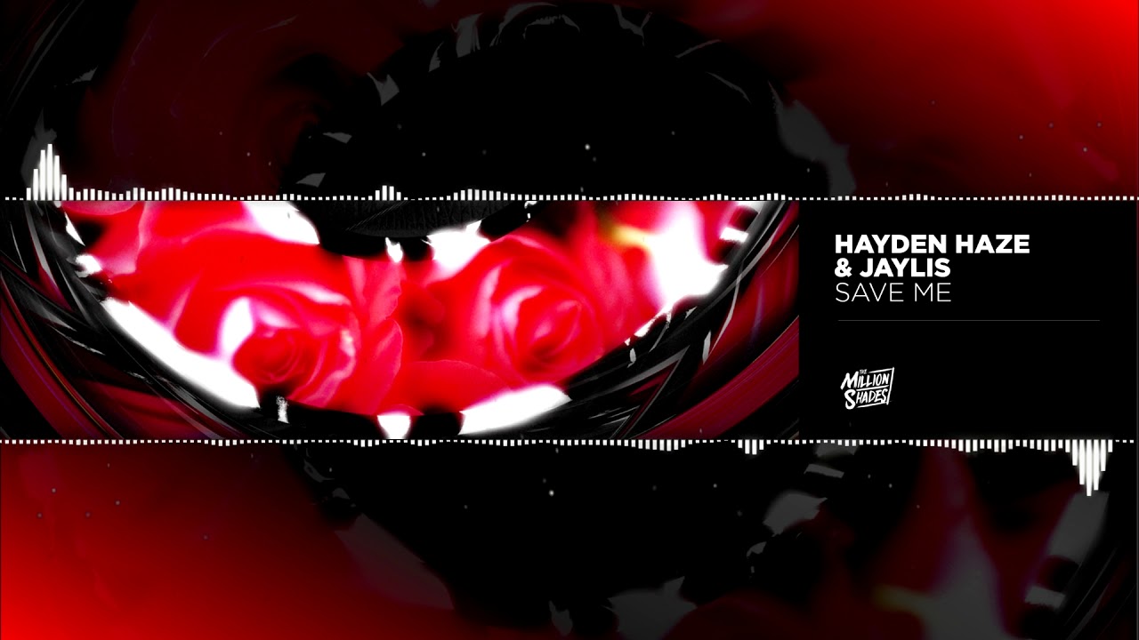 Watch Hayden Haze & Jaylis - Save Me (TMS Exclusive) on YouTube Watch Hayden Haze & Jaylis - Save Me (TMS Exclusive) on YouTube