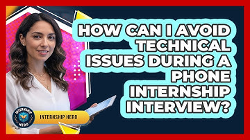 How Can I Avoid Technical Issues During A Phone Internship Interview? - Internship Hero