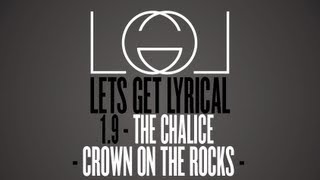 Lets Get Lyrical Season 1 Episode 9 - The Chalice - "Crown On The Rocks"