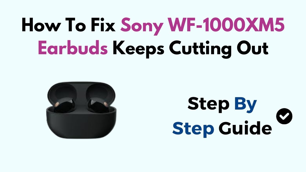 How To Fix Sony WF-1000XM5 Earbuds Keeps Cutting Out - YouTube
