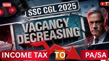 SSC CGL 2025: PA/SA Income Tax Vacancy Reduced? | Latest Vacancy Update | CGL 2025 News