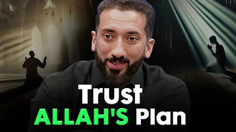 Trust Allah’s Plan – When Life Feels Out of Control | Nouman Ali Khan