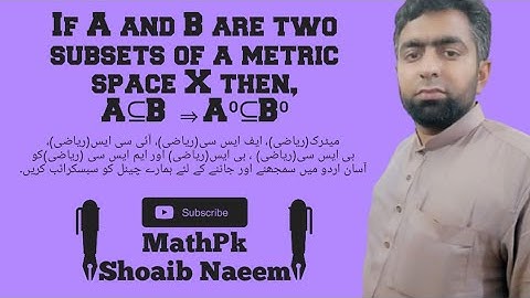 If A and B are two subsets of a metric space X then, A⊆B ⇒A⁰⊆B⁰