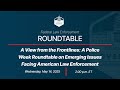 A View from the Frontlines: Police Week Roundtable on Emerging Issues Facing Law Enforcement