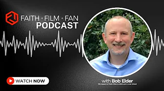 A Conversation with Bob Elder | The Impact of Faith Films in 2024 and a Look Ahead