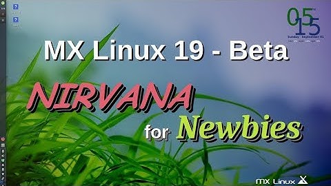 MX Linux 19 Beta - Nirvana for Newbies