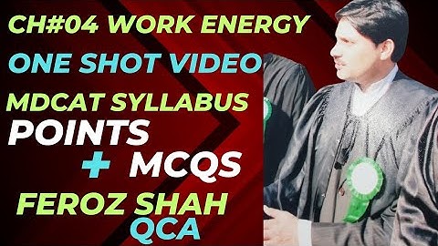 Ch #04 WORK ENERGY,, one shot video ,,MDCAT syllabus full points and main MCQS ...Feroz QCA