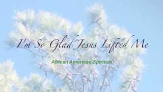Video thumbnail of "I'm So Glad Jesus Lifted Me"