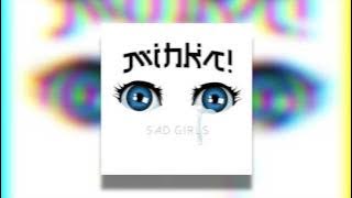 Mihka! - Sad Girls