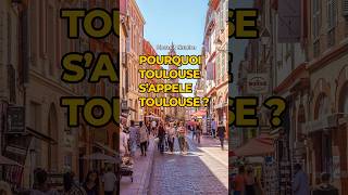 Pourquoi Toulouse s'appelle Toulouse ?