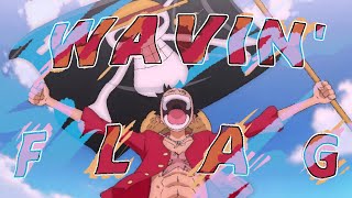 One piece amv- Wavin' flag