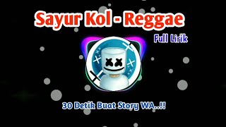 Story WA 30 Detik..!! Sayur Kol ~ Reggae ..!!