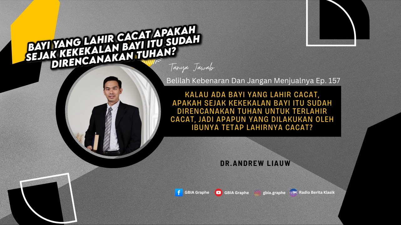 TANYA JAWAB BKDJM EP. 157 | BAYI YANG LAHIR CACAT APAKAH SEJAK KEKEKALAN? | Dr.Suhento Liauw