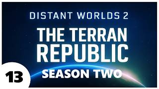 Distant Worlds 2 | Terran Republic – Echoes of Earth | Season 2 | Episode 13