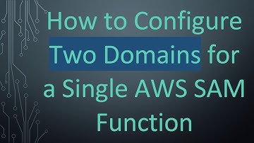 How to Configure Two Domains for a Single AWS SAM Function