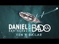 Daniel santacruz feat badoxa  ven a bailar  official u4k kizomba