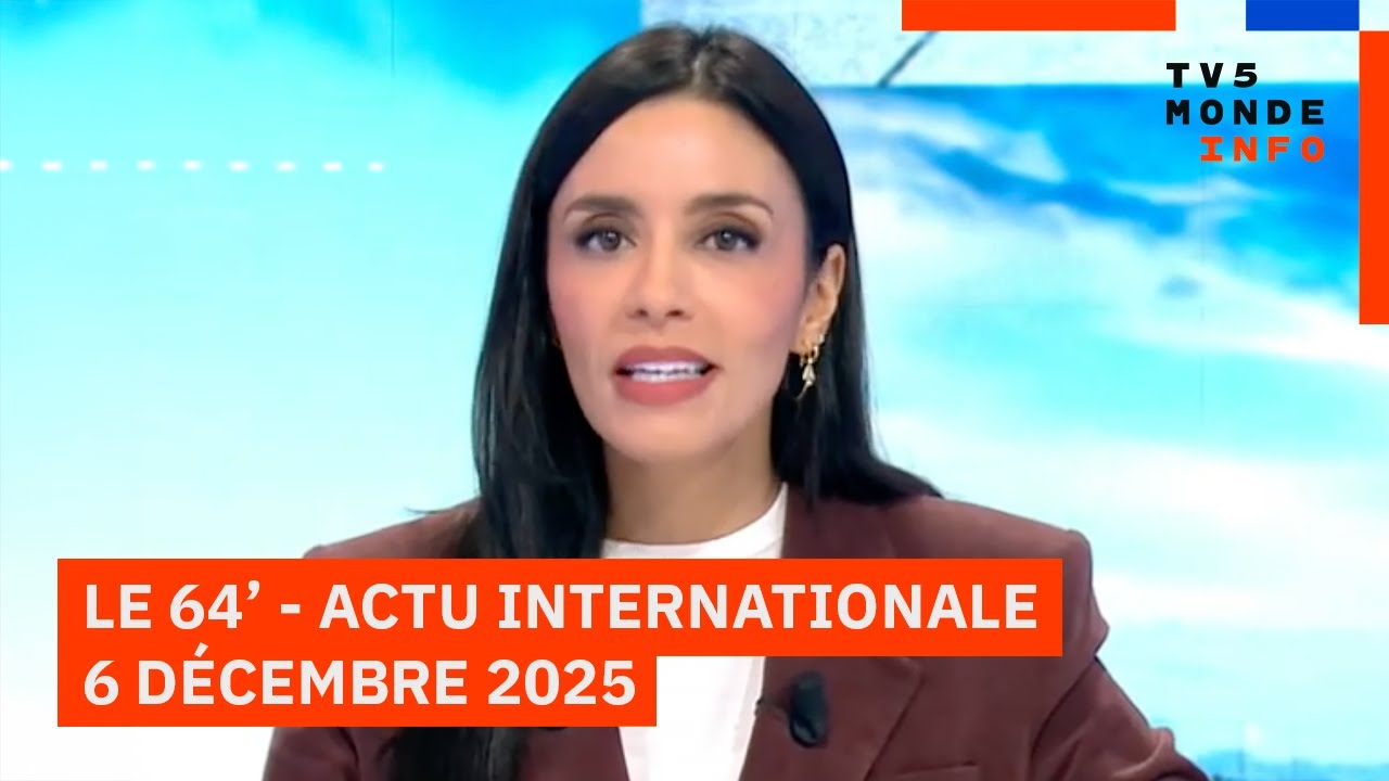 Le 64' - L'actualité internationale du samedi 6 décembre 2025 - TV5MONDE