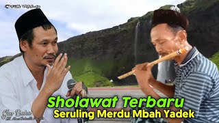 Sholawat Terbaru by Seruling Mbah Yadek || Yassir Lanna