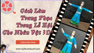 Làm trang phục lễ hội cho nhân vật 3D_ Mĩ Thuật 6