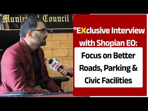 Exclusive : Shopian EO Suhail Malik on Town Beautification, Parking & Slaughterhouse Development