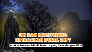 Alam Jin: Misteri di Balik Dimensi Tak Terlihat Menurut Islam dan Sains
